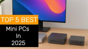 Top 5 Best Mini PCs in 2025